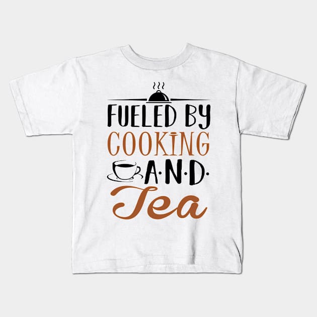 Fueled by Cooking and Tea Kids T-Shirt by KsuAnn